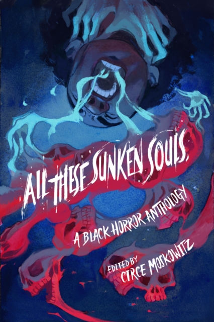 All These Sunken Souls : A Black Horror Anthology, PDF eBook