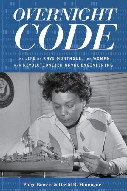 Overnight Code : The Life of Raye Montague, the Woman Who Revolutionized Naval Engineering, Paperback / softback Book
