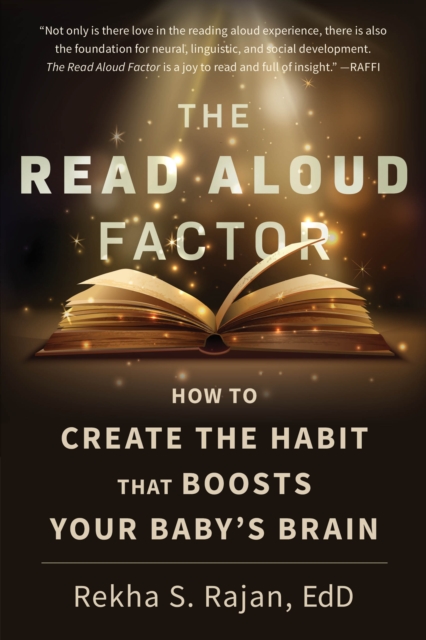 The Read Aloud Factor : How to Create the Habit That Boosts Your Baby's Brain, PDF eBook