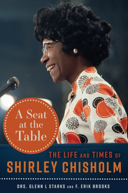A Seat at the Table : The Life and Times of Shirley Chisholm, Hardback Book