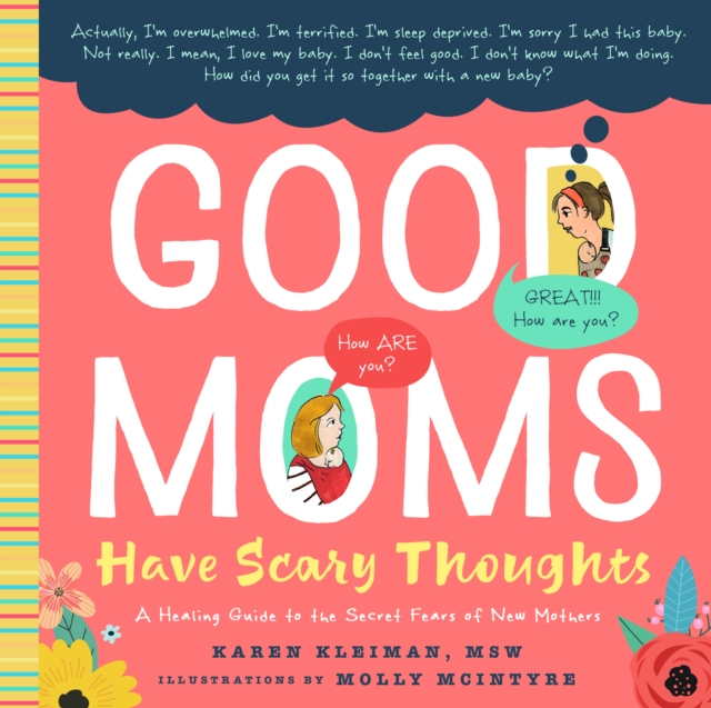 Good Moms Have Scary Thoughts : A Healing Guide to the Secret Fears of New Mothers, Hardback Book