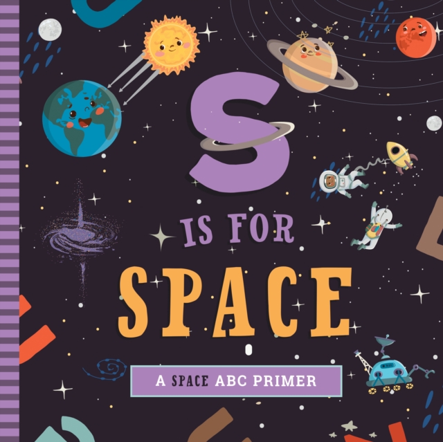 S Is for Space : A Space ABC Primer, Board book Book