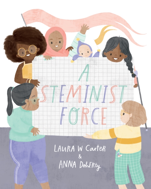 A Steminist Force : A STEM Picture Book for Girls, Hardback Book