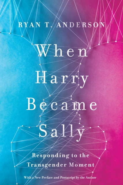 When Harry Became Sally : Responding to the Transgender Moment, Paperback / softback Book