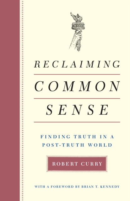 Reclaiming Common Sense : Finding Truth in a Post-Truth World, Hardback Book
