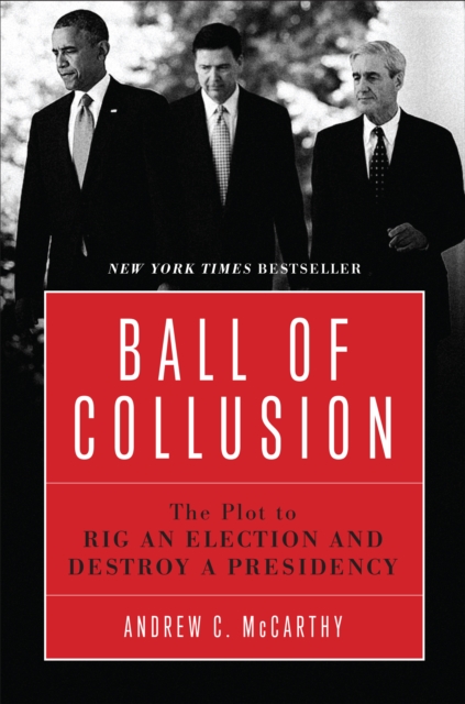 Ball of Collusion : The Plot to Rig an Election and Destroy a Presidency, Paperback / softback Book