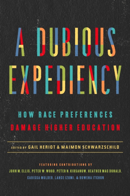A Dubious Expediency : How Race Preferences Damage Higher Education, Hardback Book