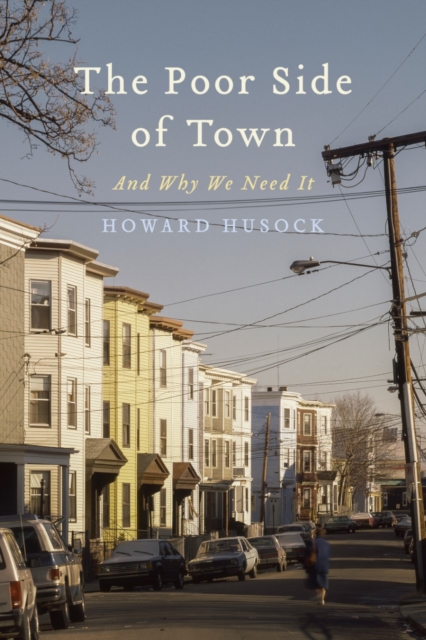 The Poor Side of Town : And Why We Need It, Hardback Book