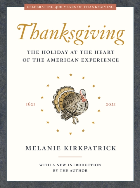 Thanksgiving : The Holiday at the Heart of the American Experience, Paperback / softback Book