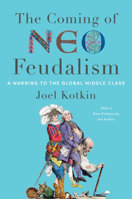 The Coming of Neo-Feudalism : A Warning to the Global Middle Class, EPUB eBook