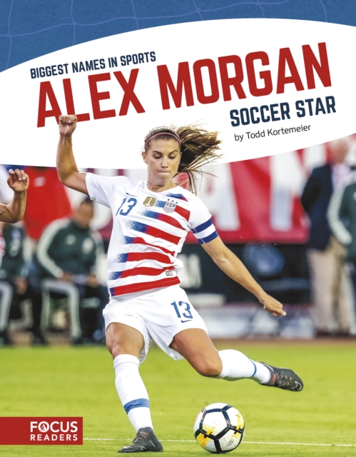 Biggest Names in Sport: Alex Morgan, Soccer Star, Hardback Book