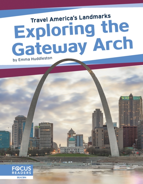 Travel America's Landmarks: Exploring the Gateway Arch, Paperback / softback Book