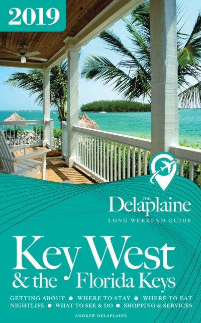 Key West & the Florida Keys - The Delaplaine 2019 Long Weekend Guide, EPUB eBook