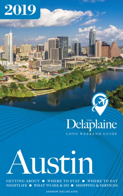 AUSTIN - The Delaplaine 2019 Long Weekend Guide, EPUB eBook