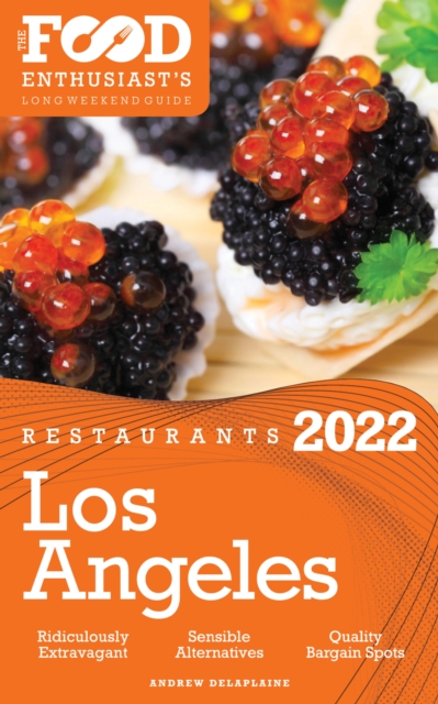 2022 Los Angeles Restaurants : The Food Enthusiast's Long Weekend Guide, EPUB eBook