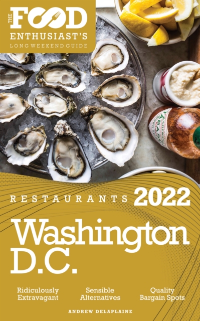 2022 Washington, D.C. Restaurants : The Food Enthusiast's Long Weekend Guide, EPUB eBook
