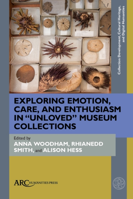Exploring Emotion, Care, and Enthusiasm in "Unloved" Museum Collections, PDF eBook