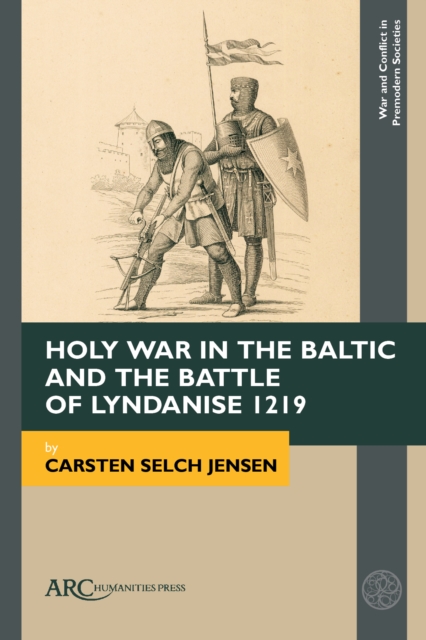 Holy War in the Baltic and the Battle of Lyndanise 1219, Hardback Book