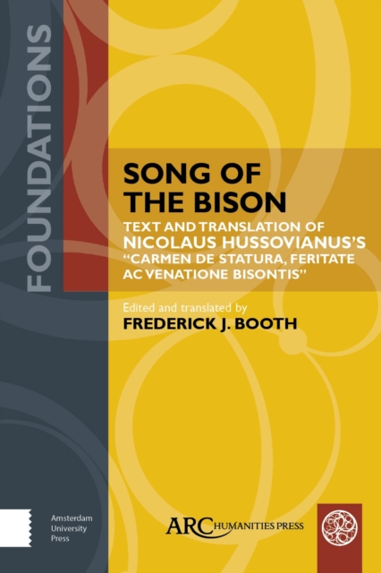 Song of the Bison : Text and Translation of Nicolaus Hussovianus’s "Carmen de statura, feritate, ac venatione bisontis", Hardback Book