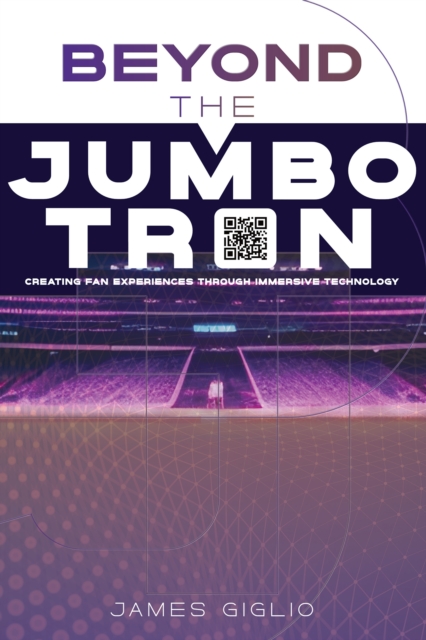 Beyond the Jumbotron : Creating Fan Experiences Through Immersive Technology, EPUB eBook