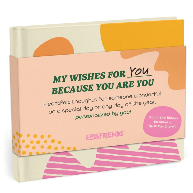 Em & Friends My Wishes for You Just Because You Are You Fill-in Books, Diary or journal Book
