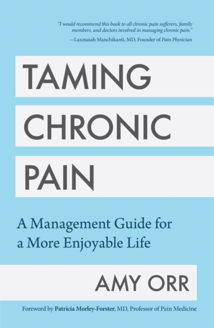 Taming Chronic Pain : A Management Guide for a More Enjoyable Life (Guide to Chronic Pain Management), Paperback / softback Book