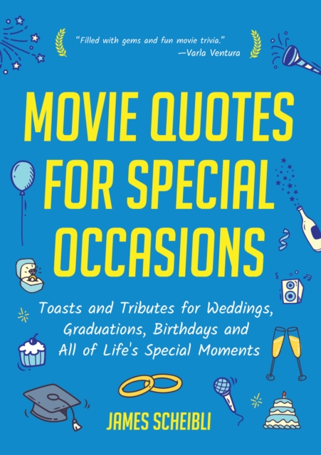 Movie Quotes for Special Occasions : Toasts and Tributes for Weddings, Graduations, Birthdays and All of Life's Special Moments, Paperback / softback Book