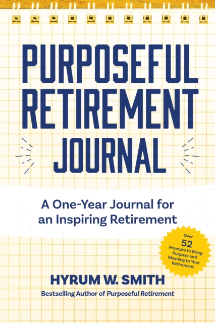 Purposeful Retirement Journal : A Journal to Challenge and Inspire Every Week of the Year, Paperback / softback Book