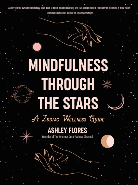 Mindfulness Through the Stars : A Zodiac Wellness Guide (An essential guide for all zodiac signs, personality types, and understanding yourself), Hardback Book