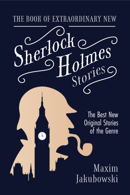 The Book of Extraordinary New Sherlock Holmes Stories : The Best New Original Stores of the Genre (Detective Mystery Book, Gift for Crime Lovers), Paperback / softback Book