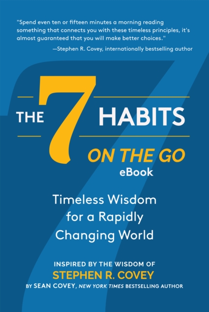 The 7 Habits on the Go : Timeless Wisdom for a Rapidly Changing World eBook Companion (Keys to Personal Success), EPUB eBook