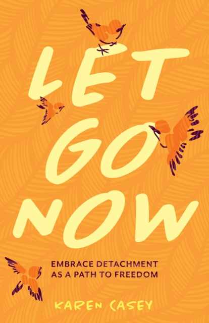 Let Go Now : Embrace Detachment as a Path to Freedom, EPUB eBook