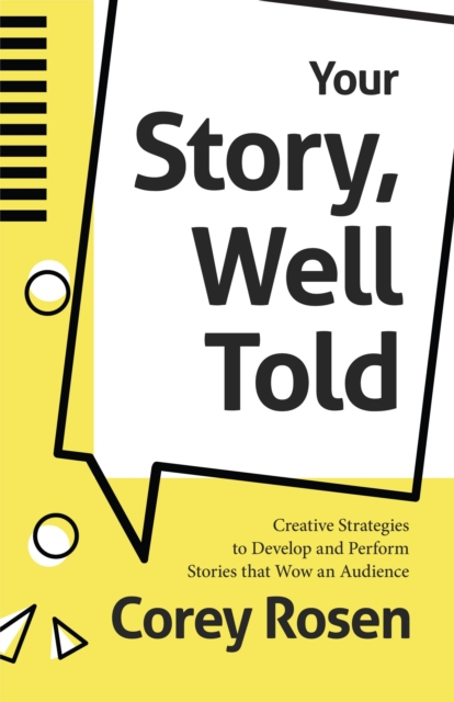 Your Story, Well Told : Creative Strategies to Develop and Perform Stories that Wow an Audience (How To Sell Yourself), Paperback / softback Book