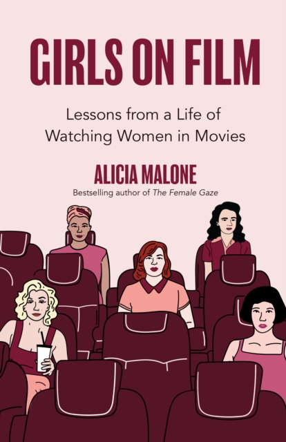 Girls on Film : Lessons From a Life of Watching Women in Movies (Filmmaking, Life Lessons, Film Analysis) (Birthday Gift for Her), Paperback / softback Book