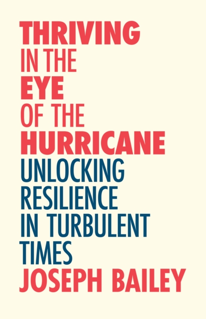 Thriving in the Eye of the Hurricane : Unlocking Resilience in Turbulent Times (Find Your Inner Strength), Paperback / softback Book