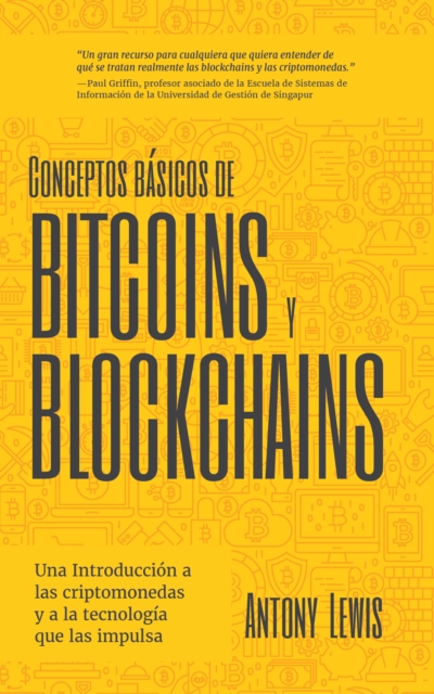 Conceptos basicos de Bitcoins y Blockchains : una introduccion a las criptomonedas y a la tecnologia que las impulsa (criptografia, trading de criptomonedas, activos digitales, NFT), Paperback / softback Book