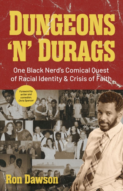 Dungeons 'n' Durags : One Black Nerd's Comical Quest of Racial Identity & Crisis of Faith, EPUB eBook