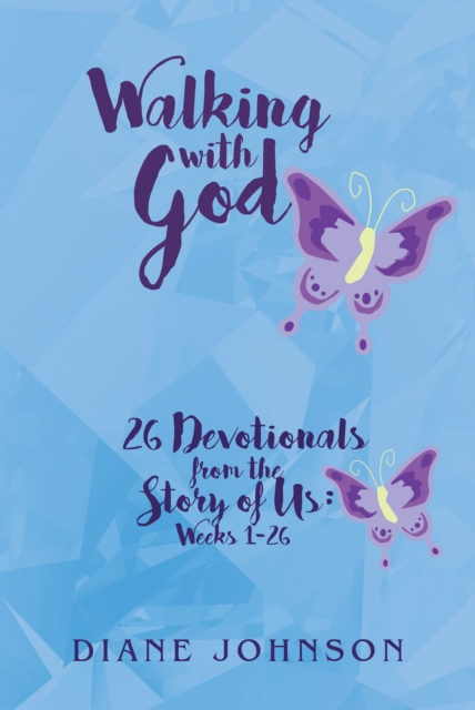 Walking with God : 26 Devotionals from the Story of Us: Weeks 1-26, EPUB eBook