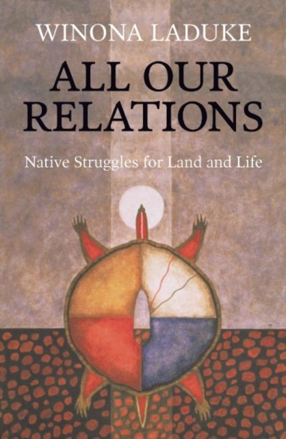 All Our Relations : Native Struggles for Land and Life, Hardback Book
