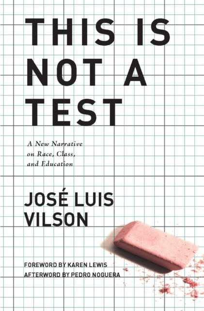 This Is Not A Test : A New Narrative on Race, Class, and Education, Hardback Book