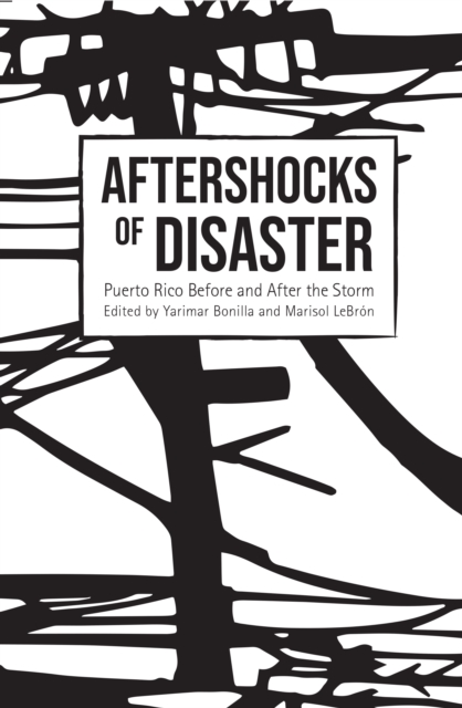 Aftershocks of Disaster : Puerto Rico Before and After the Storm, Hardback Book