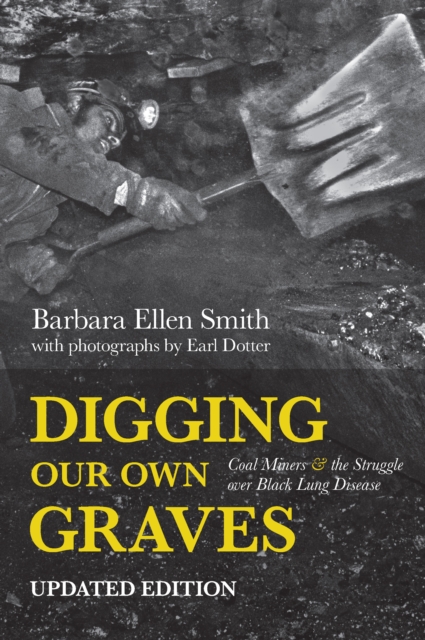 Digging Our Own Graves : Coal Miners and the Struggle over Black Lung Disease, Paperback / softback Book