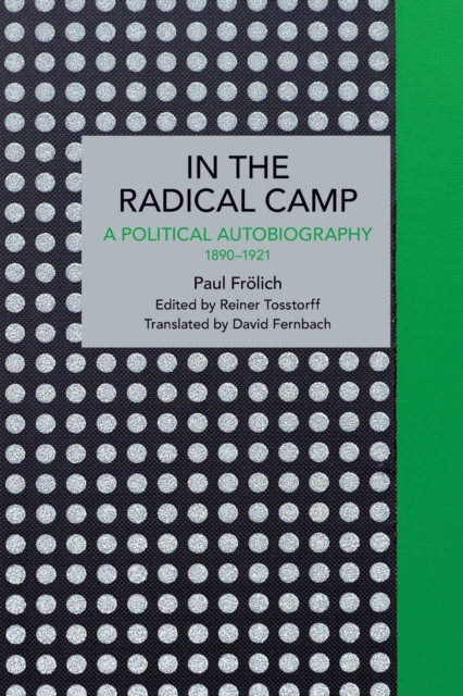 Paul Frolich: In the Radical Camp : A Political Autobiography 1890-1921, Paperback / softback Book