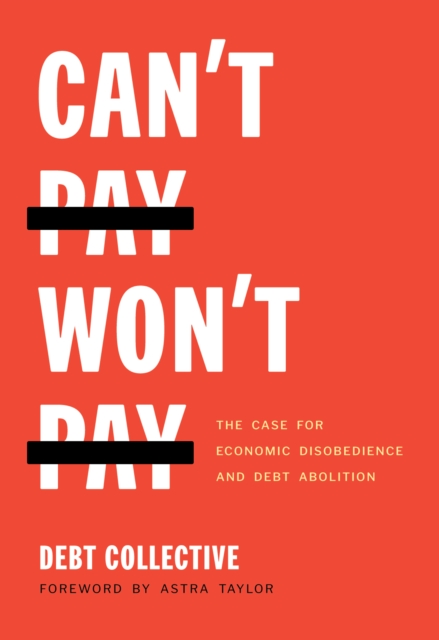 Can't Pay, Won't Pay : The Case for Economic Disobedience and Debt Abolition, EPUB eBook