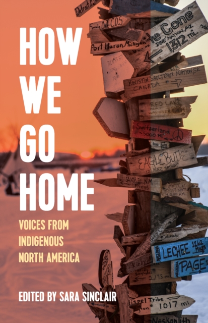 How We Go Home : Voices from Indigenous North America, EPUB eBook
