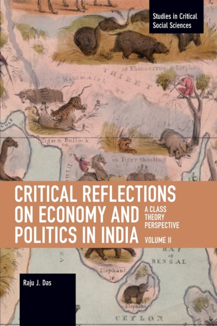 Critical Reflections on Economy and Politics in India. Volume 2 : A Class Theory Perspective, Paperback / softback Book