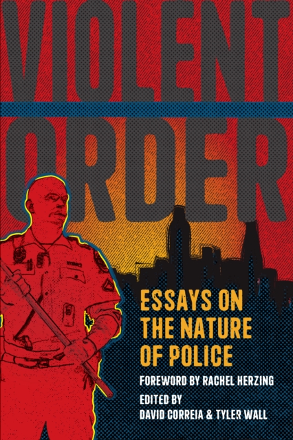 Violent Order : Essays on the Nature of Police, Paperback / softback Book