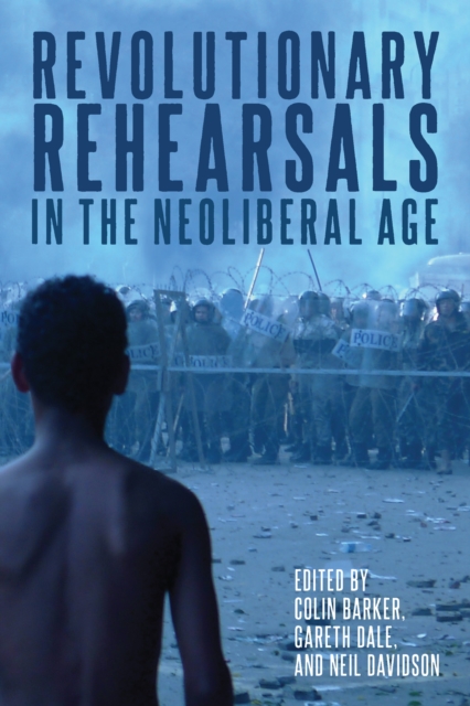 Revolutionary Rehearsals in the Neoliberal Age : Struggling to Be Born?, Paperback / softback Book