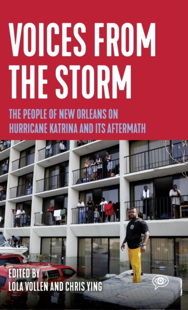 Voices from the Storm : The People of New Orleans on Hurricane Katrina and Its Aftermath, Hardback Book