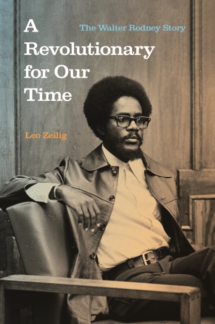A Revolutionary for Our Time : The Walter Rodney Story, Paperback / softback Book